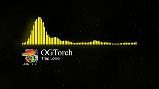 OGTorch  - Trap Long