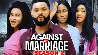 AGAINST MY MARRIAGE SEASON 2 - MARY IGWE|MARY UCHE|FLASHBOY 2023 LATEST NIGERIAN NOLLYWOOD NEW MOVIE