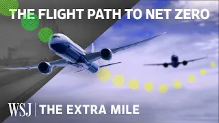 How Will Air Travel Hit Net Zero Emissions? | The Extra Mile, With Boeing, Airbus & United