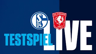 Testspiel LIVE | FC Schalke 04 - FC Twente