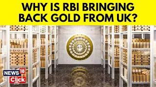 Gold News | India Economy | RBI Moves 100 Tonnes Gold From UK To Its Vaults In India | N18V