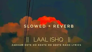 Zakham Dete Ho Kehte Ho Seete Raho Lyrics (Laal Ishq) || Rahat Fateh Ali Khan || #slowed #sadsong