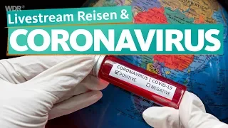 Livestream: Coronavirus - Gestrandet im Ausland & Reisezukunft | WDR Reisen