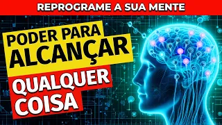 REPROGRAMAÇÃO MENTAL PARA ALCANÇAR QUALQUER COISA E OBJETIVO