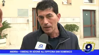 Andria | Vandali in azione: al vaglio i filmati delle telecamere della zona