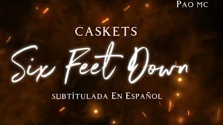 Caskets - Six Feet Down [Subtitulada en Español]