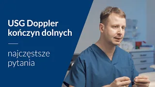 Badanie USG Doppler kończyn dolnych (diagnostyka żylaków) – najczęstsze pytania