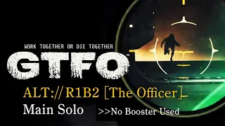 GTFO Solo ALT://R1B2-Main [The Officer]