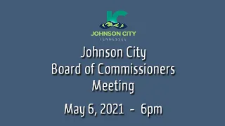 Johnson City Board of Commissioners Meeting 05-06-2021