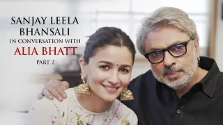 Sanjay Leela Bhansali in Conversation with Alia Bhatt | Part 2 | Gangubai Kathiawadi