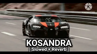 Kosandra ( Slowed + Reverb ) || #lofiking