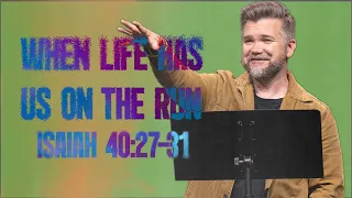 When Life Has Us on the Run | Isaiah 40:27-31