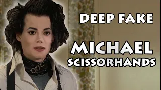 Michael Scissorhands [DEEP FAKE]