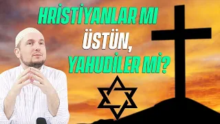 Hristiyanlar mı üstün, Yahudiler mi? / Kerem Önder