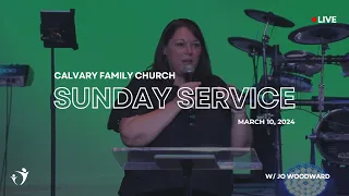 Calvary Family Church LIVE | Jo Woodward | March 10, 2024