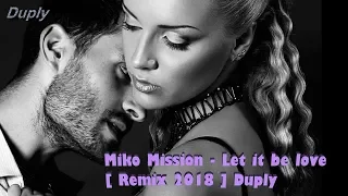 Miko Mission - Let it be love [ Remix 2018 ] Duply
