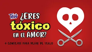 Veamos qué tan tóxico puedes llegar a ser en el amor • Test + Consejos