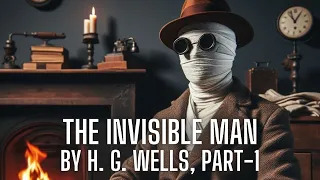 The Invisible Man, By H. G. Wells Part-1 | Sci Fi Novel | ASMR