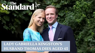 Royal family in mourning as Lady Gabriella Kingston's husband Thomas dies suddenly aged 45