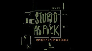 Neelix, Symphonix - Stupid as Fvck (Minority, Stryker Remix) - Official