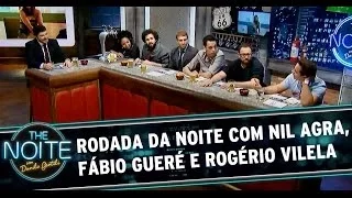 Rodada da Noite com Nil Agra, Fábio Gueré e Rogério Vilela