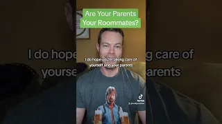 Are Your Parents Your Roommates?