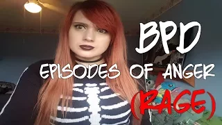 BPD AND ANGER (EPISODES OF RAGE!!)