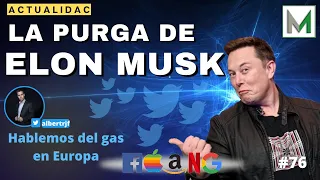 #76: ELON MUSK DESPIDE DIRECTIVOS DE TWITTER | Situación del GasNatural en Europa, con Albert Millán