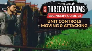 TOTAL WAR: THREE KINGDOMS | BEGINNER'S GUIDE 02 - Unit Controls: How to Move and Attack