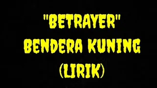 BETRAYER Bendera Kuning Lirik