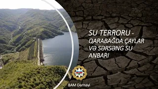 Su terroru - Qarabağda çaylar və Sərsəng su anbarı