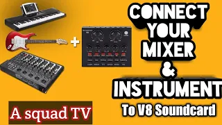 V8 Sound Card  2 |How To Connect V8 Sound Card To Your Instrument & Sound Mixer (Part2) | A Squad TV