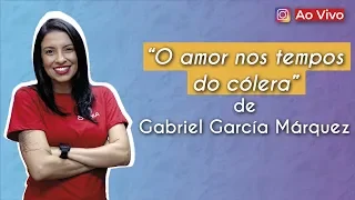 AO VIVO | “Amor nos tempos do cólera”, de Gabriel García Márquez - Brasil Escola