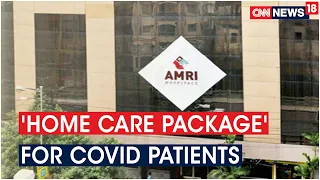 Kolkata Hospital Comes Up With 'Home Care Package' For Asymptomatic COVID Patients | CNN News18