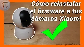 💡 Cómo reinstalar el firmware a tus cámaras de vigilancia Xiaomi 👍