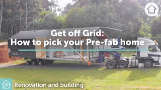How to pick your dream Pre-fab home | Get Off Grid | realestate.com.au