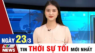 BẢN TIN TỐI ngày 23/3 - Tin Covid 19 mới nhất hôm nay | VTVcab Tin tức