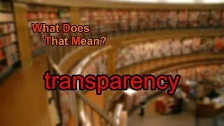 What does transparency mean?
