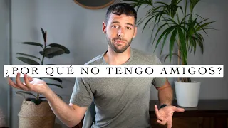 👭 5 RAZONES por las que NO TENGO (casi) AMIGOS. (Minimalismo en las relaciones)