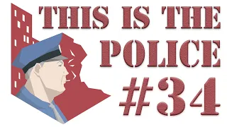 This Is the Police #34 ► СОМНИТЕЛЬНАЯ СДЕЛКА ► 161-164 ДНИ