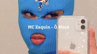 Mc Zaquin - Ô Moça (s l o w e d + r e v e r b)