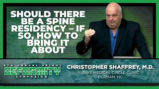 Should There Be a Spine Residency – If So, How to Bring it About   Christopher Shaffrey, M.D.