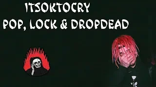 ITSOKTOCRY - POP, LOCK & DROPDEAD (РУССКИЕ СУБТИТРЫ / ПЕРЕВОД)