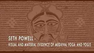 SETH POWELL - Visual and Material Evidence of Medieval Yoga and Yogis
