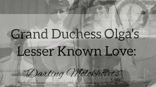 Grand Duchess Olga's Lesser Known Love: Vladimir Molokhovets