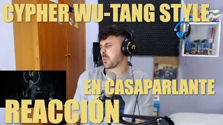 REACCIONANDO A CYPHER WU -TANG STYLE EN CASAPARLANTE!!! QUE BARRRRBARIDAD 🤯🤯🤯🔥🔥🔥🔥🔥🔥