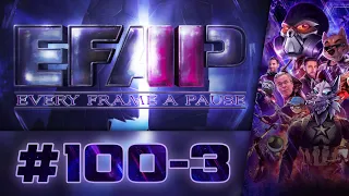 EFAP #100 - The 2 Year Anniversary of Pausing Every Frame - Covering Everything with Everyone - Pt 3