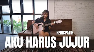 AKU HARUS JUJUR - KERISPATIH | TAMI AULIA