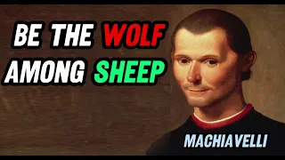 Be the Wolf Among Sheep By Niccolò Machiavelli