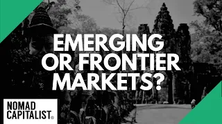 Emerging and Frontier Markets: What's the Difference?